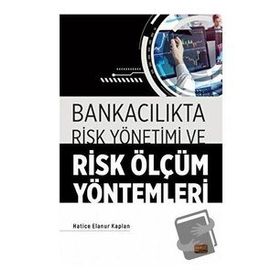 Bankacılıkta Risk Yönetimi ve Risk Ölçüm Yöntemleri - Hatice Elanur Kaplan