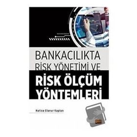 Bankacılıkta Risk Yönetimi ve Risk Ölçüm Yöntemleri - Hatice Elanur Kaplan