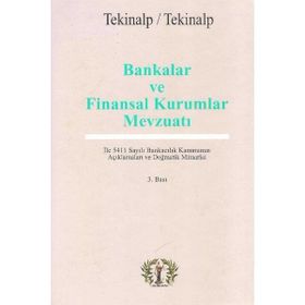 Bankalar ve Finansal Kurumlar Mevzuatı - Gülören Tekinalp Ünal Tekinalp