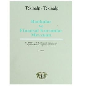 Bankalar ve Finansal Kurumlar Mevzuatı - Gülören Tekinalp Ünal Tekinalp