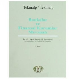 Bankalar ve Finansal Kurumlar Mevzuatı - Gülören Tekinalp Ünal Tekinalp