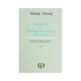 Bankalar ve Finansal Kurumlar Mevzuatı - Gülören Tekinalp Ünal Tekinalp