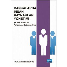 Bankalarda İnsan Kaynakları Yönetimi - A. Aslan Şendoğdu