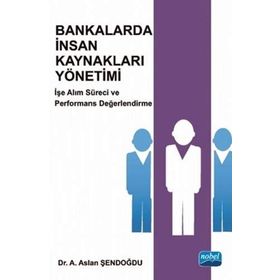 Bankalarda İnsan Kaynakları Yönetimi - A. Aslan Şendoğdu