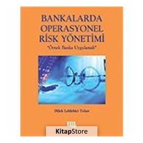BANKALARDA OPERASYONEL RISK YÖNETİMİ - DILEK LEBLEBICI TEKER