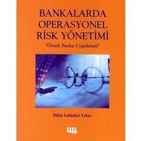 BANKALARDA OPERASYONEL RISK YÖNETİMİ - DILEK LEBLEBICI TEKER