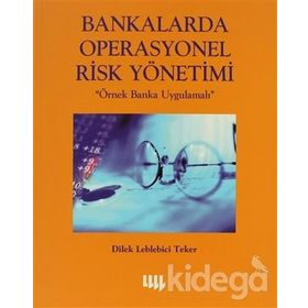 BANKALARDA OPERASYONEL RISK YÖNETİMİ - DILEK LEBLEBICI TEKER
