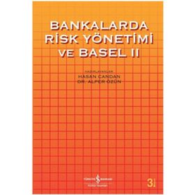 Bankalarda Risk Yönetimi ve Basel II - Hasan Candan Alper Özün