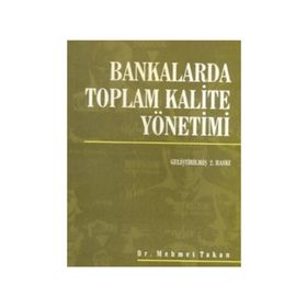 Bankalarda Toplam Kalite Yönetimi - Mehmet Takan
