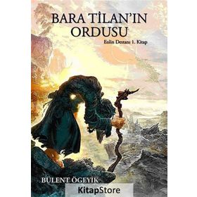 BARA TILANIN ORDUSU EOLIN DESTANI 1 - BÜLENT ÖGEYIK