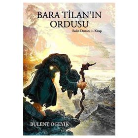 BARA TILANIN ORDUSU EOLIN DESTANI 1 - BÜLENT ÖGEYIK