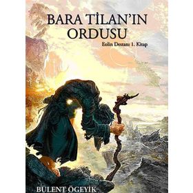 BARA TILANIN ORDUSU EOLIN DESTANI 1 - BÜLENT ÖGEYIK