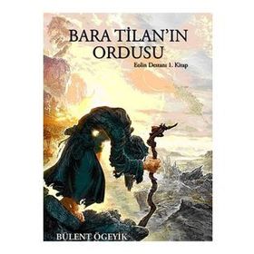 BARA TILANIN ORDUSU EOLIN DESTANI 1 - BÜLENT ÖGEYIK