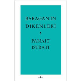Baragan’ın Dikenleri - Panait İstirati