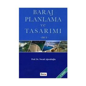 BARAJ PLANLAMA VE TASARIMI CILT: 2 - NECATI AĞIRALİOĞLU