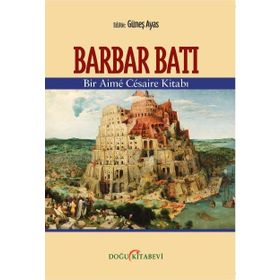 Barbar Batı - Bir Aime Cesaire Kitabı / Kolektif