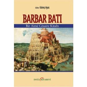 Barbar Batı - Bir Aime Cesaire Kitabı / Kolektif