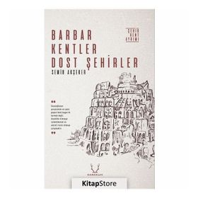 Barbar Kentler Dost Şehirler - Semih Akşeker