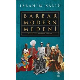Barbar Modern Medeni - İbrahim Kalın