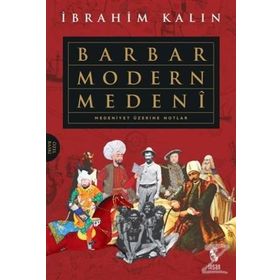 Barbar Modern Medeni - İbrahim Kalın