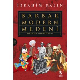 Barbar Modern Medeni - İbrahim Kalın