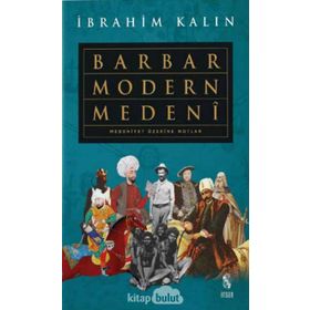 Barbar Modern Medeni - İbrahim Kalın