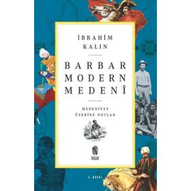 Barbar Modern Medeni - İbrahim Kalın