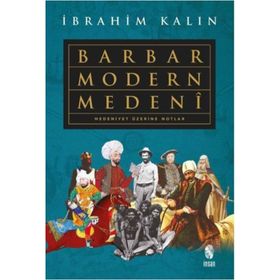 Barbar Modern Medeni; Medeniyet Üzerine Notlar