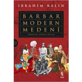 Barbar Modern Medeni; Medeniyet Üzerine Notlar