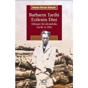 Barbarın Tarihi Ezilenin Dini - Canan Özcan Eliaçık - İletişim Yayınevi