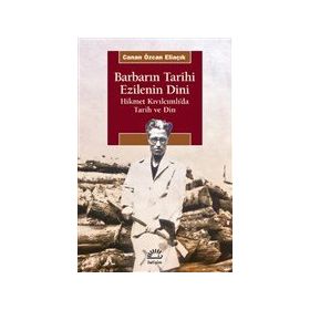 Barbarın Tarihi Ezilenin Dini - Canan Özcan Eliaçık - İletişim Yayınevi