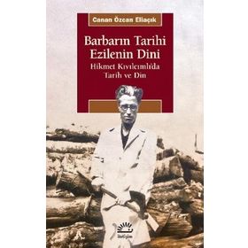 Barbarın Tarihi Ezilenin Dini - Canan Özcan Eliaçık - İletişim Yayınevi