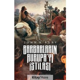 Barbarların Avrupa'yı İstilası - John B. Bury