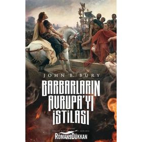 Barbarların Avrupa'yı İstilası - John B. Bury