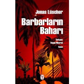 Barbarların Baharı - Jonas Luscher
