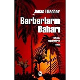 Barbarların Baharı - Jonas Luscher