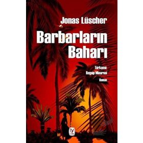 Barbarların Baharı - Jonas Luscher