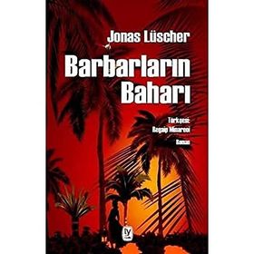 Barbarların Baharı - Jonas Luscher