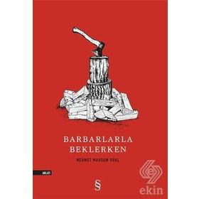 Barbarlarla Beklerken - Mehmet Marsum Oral