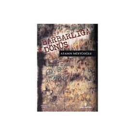 Barbarlığa Dönüş - Atasoy Müftüoğlu