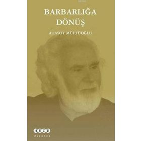 Barbarlığa Dönüş - Atasoy Müftüoğlu