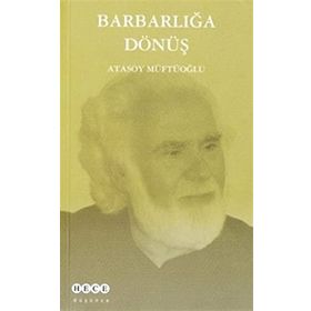 Barbarlığa Dönüş - Atasoy Müftüoğlu