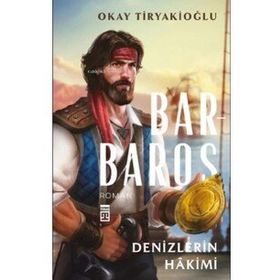 Barbaros - Denizlerin Hakimi - Okay Tiryakioğlu