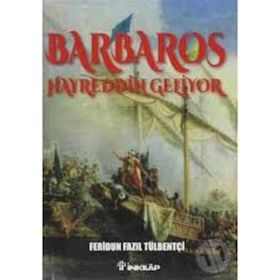 Barbaros Hayreddin Geliyor - Feridun Fazıl Tülbentçi