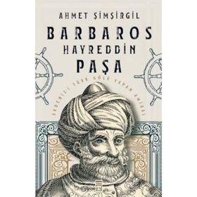 Barbaros Hayreddin Paşa Ahmet Şimşirgil Timaş Yayınları