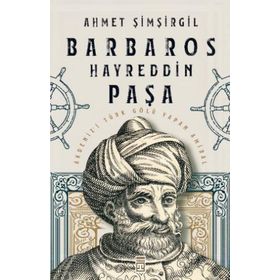 Barbaros Hayreddin Paşa Ahmet Şimşirgil Timaş Yayınları