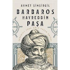 Barbaros Hayreddin Paşa Ahmet Şimşirgil Timaş Yayınları