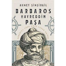 Barbaros Hayreddin Paşa Ahmet Şimşirgil Timaş Yayınları