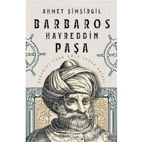 Barbaros Hayreddin Paşa Ahmet Şimşirgil Timaş Yayınları