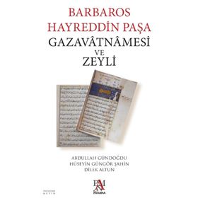 Barbaros Hayreddin Paşa Gazavatnamesi Ve Zeyli - Doç. Dr Abdullah Gündoğdu